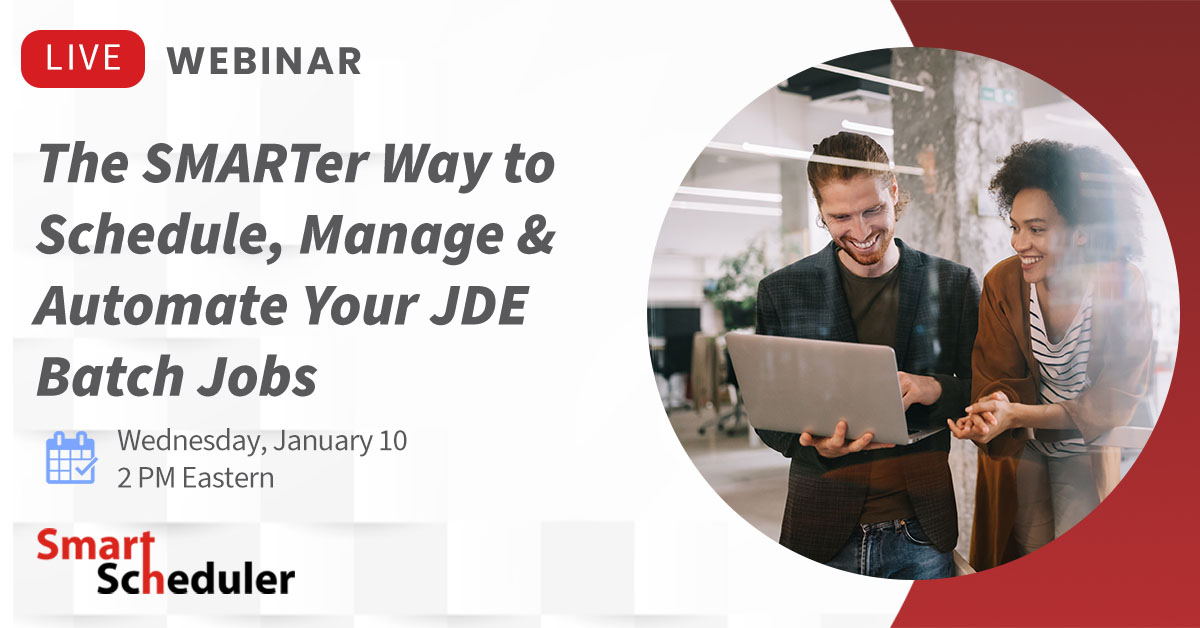 The SMARTer Way to Schedule, Manage & Automate Your JDE Batch Jobs
