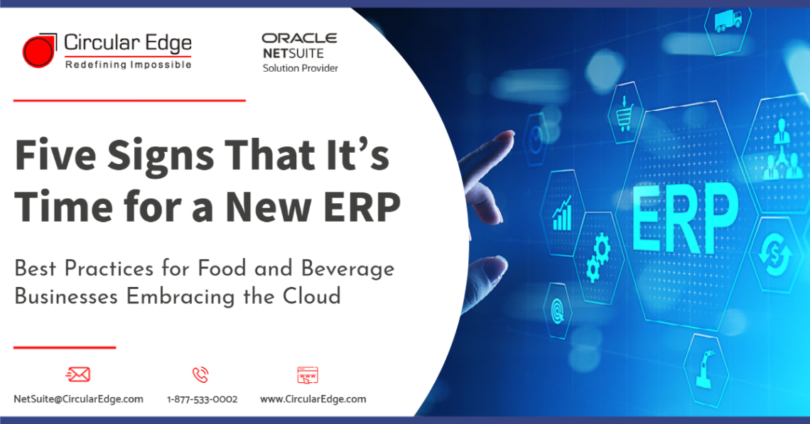 5 Signs That Its Time for a New ERP Best Practices for Food and Beverage Businesses